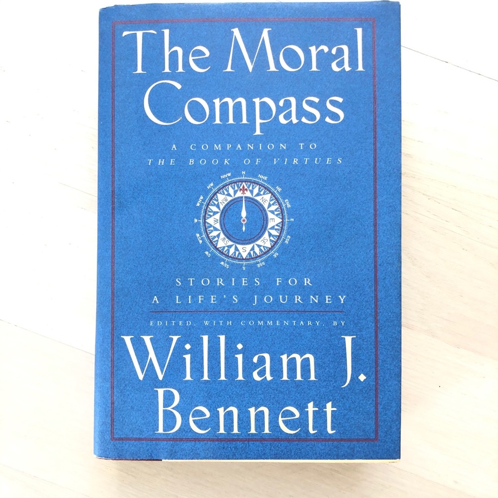 William Bennett’s The Moral Compass Stories For A Life’s Journey